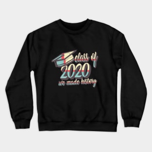 Class of 2020 'We Made History Crewneck Sweatshirt